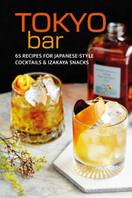 Free ebook and pdf downloads Tokyo Bar: 65 recipes for Japanese-style cocktails and izakaya snacks 9781788796767 
