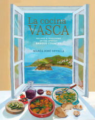 Free ebook downloads online La Cocina Vasca: Recipes and traditions of the Spanish Basque Country by María José Sevilla