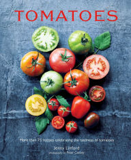 Title: Tomatoes: More than 75 recipes celebrating the tastiness of tomatoes, Author: Jenny Linford