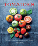 Alternative view 1 of Tomatoes: More than 75 recipes celebrating the tastiness of tomatoes