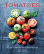 Tomatoes: More than 75 recipes celebrating the tastiness of tomatoes