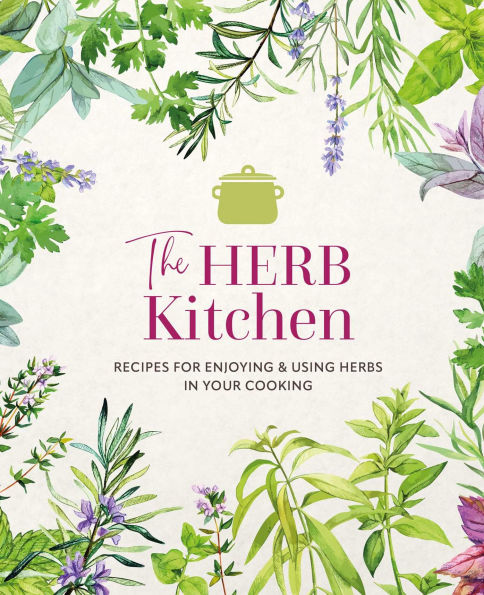 The Herb Kitchen: Recipes for enjoying & using herbs your cooking