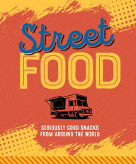 Title: Street Food: Seriously good snacks from around the world, Author: Ryland Peters & Small