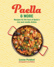Ebooks download kostenlos deutsch Paella & more: Recipes for the best of Spain's rice & noodle dishes by Louise Pickford