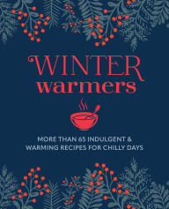 Free download ebooks english Winter Warmers: More than 65 indulgent and warming recipes for chilly days 9781788797153 by Ryland Peters & Small