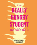 Alternative view 1 of Really Hungry Student Cookbook: Easy, nutritious & delicious recipes for cash-strapped students