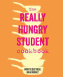 Really Hungry Student Cookbook: Easy, nutritious & delicious recipes for cash-strapped students