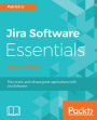 Jira Software Essentials - Second Edition: Plan, track, and release great applications with Jira Software