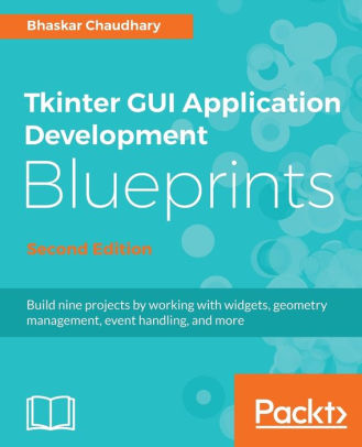 Tkinter Gui Application Development Blueprints Second Editionpaperback - 