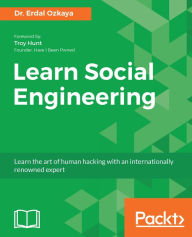 Title: Learn Social Engineering: Learn the art of human hacking with an internationally renowned expert, Author: Dr. Erdal Ozkaya