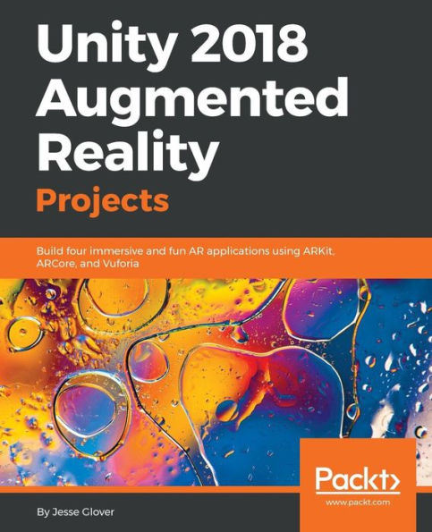 Unity 2018 Augmented Reality Projects: Build four immersive and fun AR applications using ARKit, ARCore, Vuforia