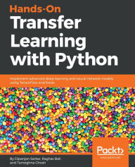 Title: Hands-On Transfer Learning with Python: Implement advanced deep learning and neural network models using TensorFlow and Keras, Author: Dipanjan Sarkar