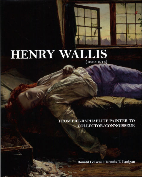 Henry Wallis (1830-1916): From Pre-Raphaelite Painter to Collector/Connoisseur