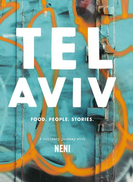 Tel Aviv: Food. People. Stories. A Culinary Journey With NENI