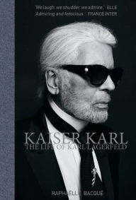Free downloads kindle books Kaiser Karl: The Life of Karl Lagerfeld 9781788840705 by Raphaelle Bacque in English FB2 CHM