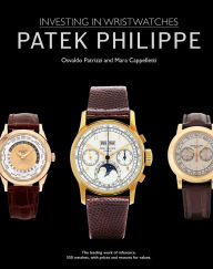 Title: Patek Philippe: Investing in Wristwatches, Author: Mara Cappelletti