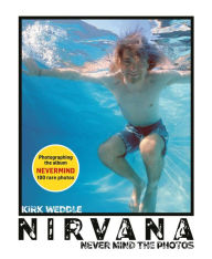 Download new books pdf Nirvana: Never Mind the Photos English version 9781788841412