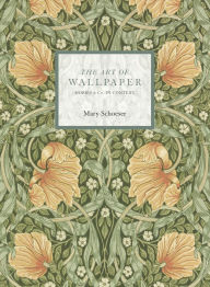Title: The Art of Wallpaper: Morris & Co. in Context, Author: Mary Schoeser
