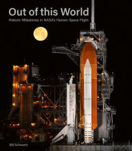Free ebook downloads for ipad 1 Out of This World: Historic Milestones in NASA's Human Space Flight by Bill Schwartz, Bill Schwartz