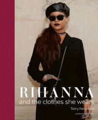 Download books in english free Rihanna: and the Clothes She Wears 9781788842211 by Terry Newman, Terry Newman in English ePub CHM FB2