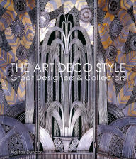 Title: The Art Deco Style: Great Designers & Collectors, Author: Alastair Duncan