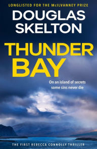 Title: Thunder Bay: A Rebecca Connolly Thriller, Author: Douglas Skelton