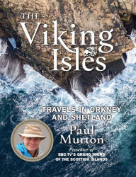 Title: The Viking Isles: Travels in Orkney and Shetland, Author: Paul Murton