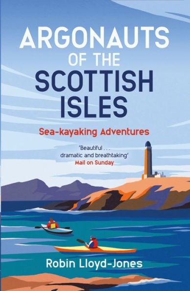 Argonauts of the Scottish Isles: Sea-kayaking Adventures