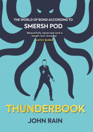 Title: Thunderbook: The World of Bond According to Smersh Pod, Author: John Rain