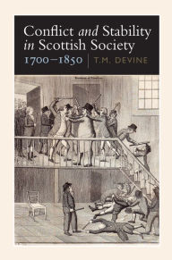 Title: Conflict and Stability in Scottish Society, 1700-1850, Author: Tom M. Devine