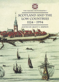 Title: Scotland and the Low Countries 1124-1994, Author: Grant G. Simpson