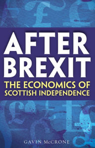 Title: After Brexit: The Economics of Scottish Independence, Author: Gavin McCrone