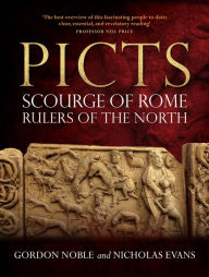 Title: Picts: Scourge of Rome, Rulers of the North, Author: Gordon Noble