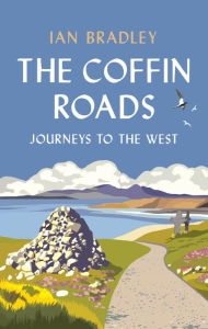 Title: The Coffin Roads: Journeys to the West, Author: Ian Bradley