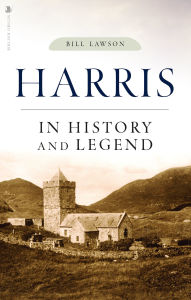 Title: Harris in History and Legend, Author: Bill Lawson