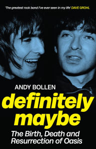 Download free textbooks ebooks Definitely Maybe: The Birth, Death and Resurrection of Oasis (English Edition)