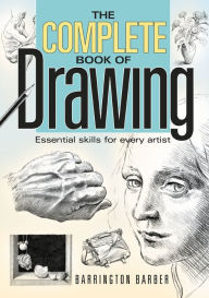 Title: The Complete Book of Drawing: Essential skills for every artist, Author: Barrington Barber