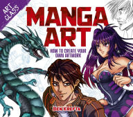 Title: Art Class: Manga Art: How to Create Your Own Artwork, Author: Ben Krefta