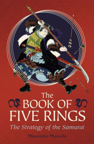 Title: The Book of Five Rings: The Strategy of the Samurai, Author: Miyamoto Musashi