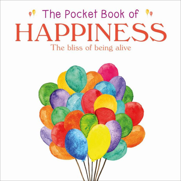 The Pocket Book of Happiness: The Bliss of Being Alive