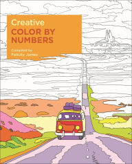 Title: Creative Color by Numbers, Author: Felicity James