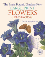 Title: The Royal Botanic Gardens, Kew Large Print Flowers Dot-to-Dot Book: Over 80 Beautiful Images, Author: David Woodroffe
