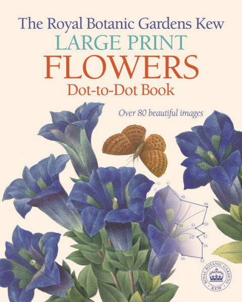 The Royal Botanic Gardens, Kew Large Print Flowers Dot-to-Dot Book: Over 80 Beautiful Images