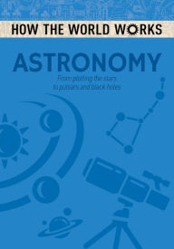 Title: How the World Works: Astronomy, Author: Arcturus Publishing