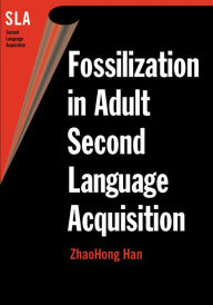 Title: Fossilization in Adult Second Language Acquisition, Author: ZhaoHong Han