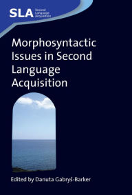 Title: Morphosyntactic Issues in Second Language Acquisition, Author: Danuta Gabrys-Barker