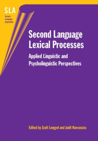 Title: Second Language Lexical Processes: Applied Linguistic and Psycholinguistic Perspectives, Author: Zsolt Lengyel