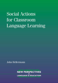 Title: Social Actions for Classroom Language Learning, Author: John Hellermann