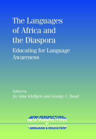Title: The Languages of Africa and the Diaspora: Educating for Language Awareness, Author: Jo Anne Kleifgen