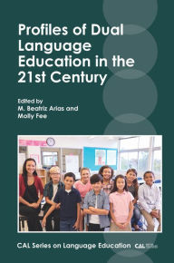 Title: Profiles of Dual Language Education in the 21st Century, Author: M. Beatriz Arias